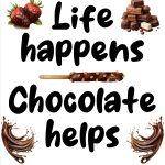Life Happens Chocolate Helps Metal Photo S-644