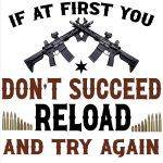 If At First You Don't Succeed Reload And Try Again 2A Metal Photo N-668