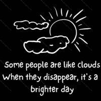 Some People Are Like Clouds When They Disappear It's A Brighter Day Metal Photo S-578