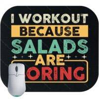 I Work Out Because Salads Are Boring Mouse Pad F-651