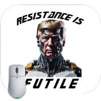 Trump Cyborg Resistance Is Futile Mouse Pad T-646