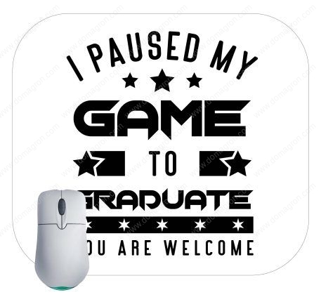 I Paused My Game To Graduate Mouse Pad F-671