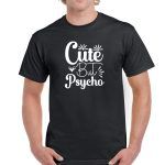 Cute But Psycho Shirt S-645
