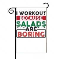 I Work Out Because Salads Are Boring Garden Flag F-651