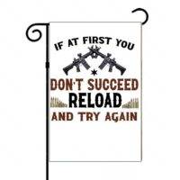 If At First You Don't Succeed Reload And Try Again 2A Garden Flag N-668