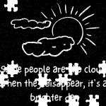 Some People Are Like Clouds When They Disappear It's A Brighter Day Puzzle S-678