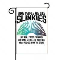 Some People Are Like Slinkies Garden Flag S-675