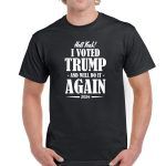 Yeah I Voted For Trump Shirt T-679