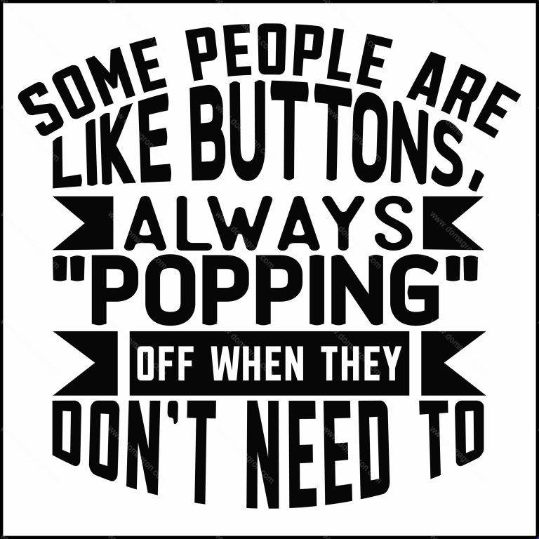 Some People Are Like Buttons Always Popping Off Direct to Film (DTF) Heat Transfer S-689