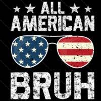 All American Bruh Patriotic Direct to Film (DTF) Heat Transfer U-692