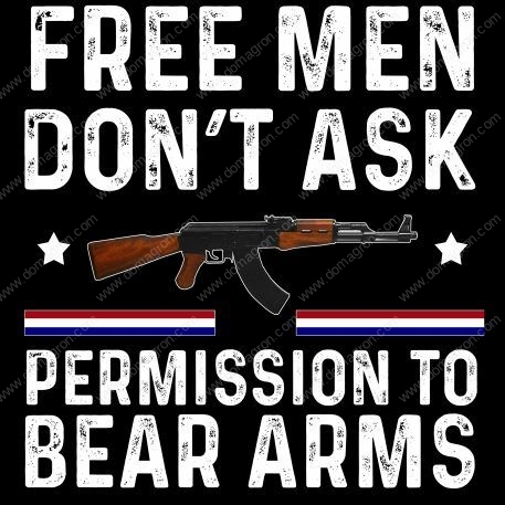 Free Men Don't Ask Permission To Bear Arms Direct to Film (DTF) Heat Transfer N-695