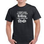 I Didn't Mean To Push All Your Buttons I Was Looking For Mute Shirt S-703