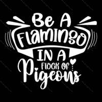 Be A Flamingo In A Flock Of Pigeons Inspirational Metal Photo I-702