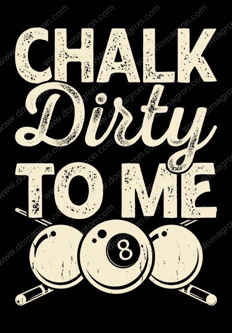 Chalk Dirty To Me Billiards Metal Photo S-709