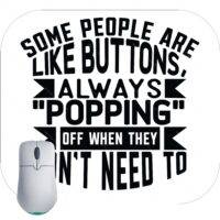 Some People Are Like Buttons Always Popping Off Mouse Pad S-689