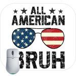 All American Bruh Patriotic Mouse Pad U-692