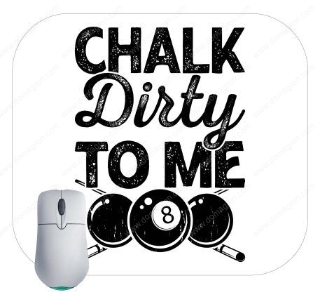 Chalk Dirty To Me Billiards Mouse Pad S-709