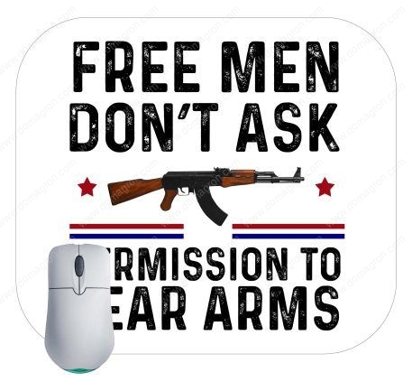 Free Men Don't Ask Permission To Bear Arms Mouse Pad N-695