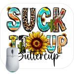 Suck it Up Buttercup Mouse Pad S-690