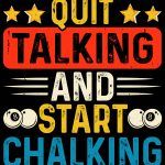 Quit Talking And Start Chalking Billiards Metal Photo S-711