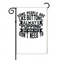 Some People Are Like Buttons Always Popping Off Garden Flag S-689