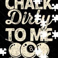 Chalk Dirty To Me Billiards Jigsaw Puzzle S-709