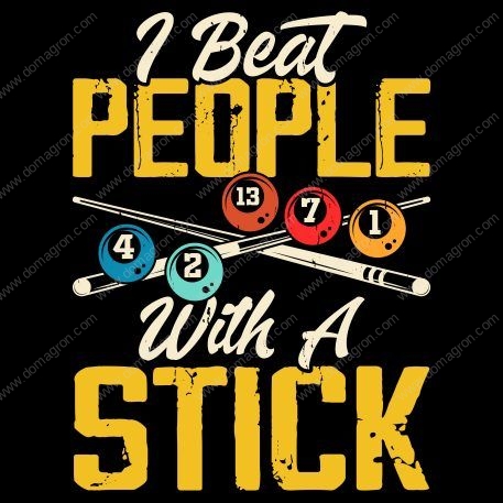 I Beat People With A Stick Billiards Direct to Film (DTF) Heat Transfer S-713