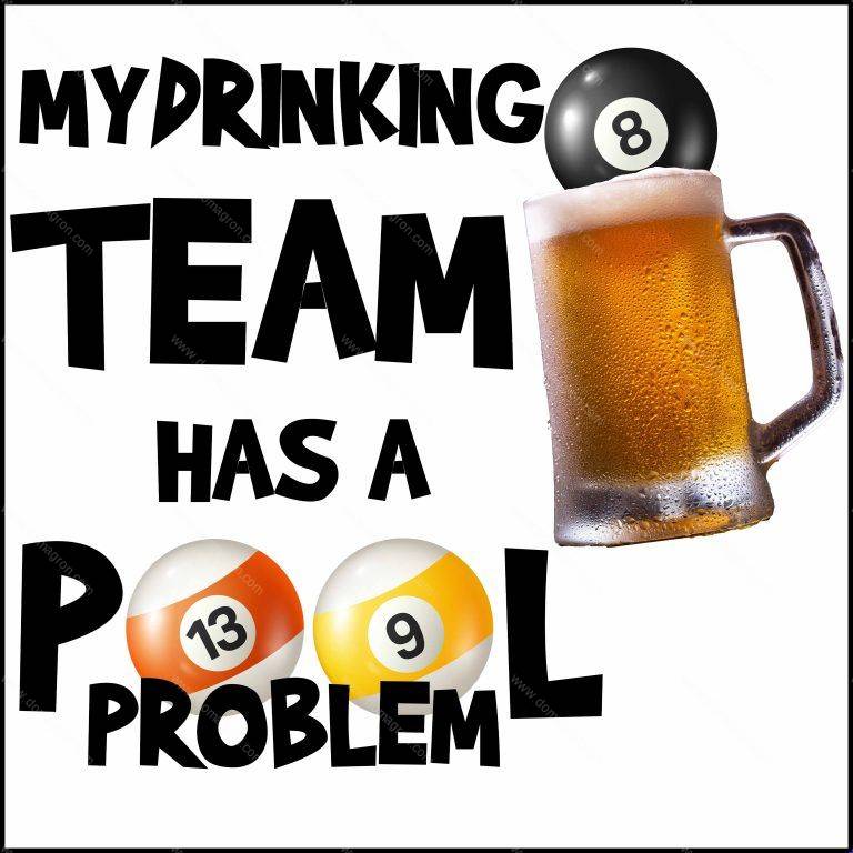 My Drinking Team Has A Pool Problem Billiards Direct to Film (DTF) Heat Transfer S-712