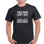 Free Men Don't Ask Permission To Bear Arms Shirt N-695
