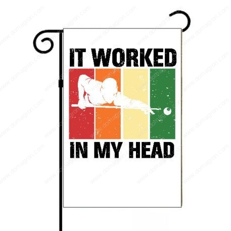 It Worked In My Head Billiards Garden Flag S-715