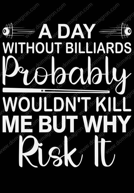 A Day Without Billiards Probably Wouldn't Kill Me But Why Risk It Metal Photo S-714