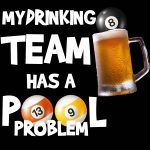 My Drinking Team Has A Pool Problem Billiards Metal Photo S-712