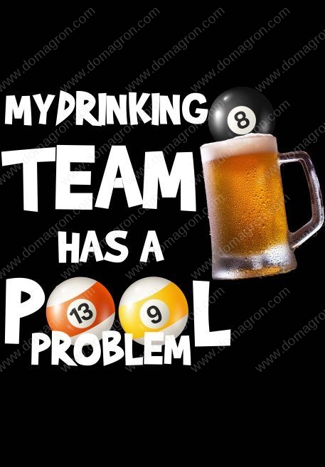 My Drinking Team Has A Pool Problem Billiards Metal Photo S-712