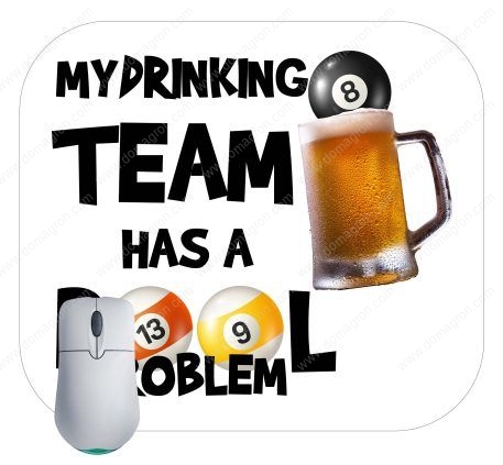 My Drinking Team Has A Pool Problem Billiards Mouse Pad S-712