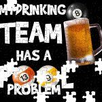 My Drinking Team Has A Pool Problem Billiards Puzzle S-712