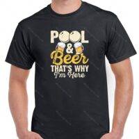 Pool & Beer That's Why I'm Here Shirt S-708