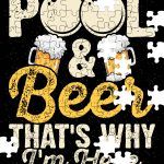 Pool & Beer That's Why I'm Here Puzzle S-708