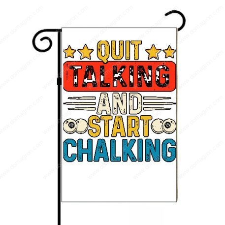 Quit Talking And Start Chalking Billiards Garden Flag S-711