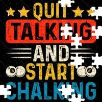 Quit Talking And Start Chalking Billiards Jigsaw Puzzle S-711