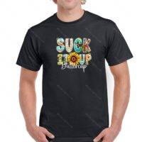 Suck it Up Buttercup Shirt S-690