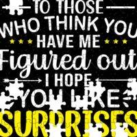 For Those That Think You Have Me Figured Out I Hope You Like Surprises Jigsaw Puzzle S-705