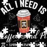 All I Need Is Coffee And Pi Puzzle F-738