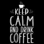 Keep Calm And Drink Coffee Direct to Film (DTF) Heat Transfer F-736