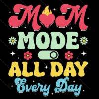 Mom Mode All Day Direct to Film (DTF) Heat Transfer F-731