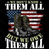 We Don't Know Them All But We Owe Them All Veteran Direct to Film (DTF) Heat Transfer U-734
