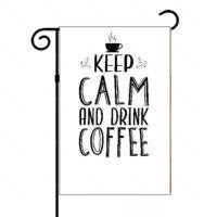 Keep Calm And Drink Coffee Garden Flag F-736
