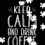 Keep Calm And Drink Coffee Puzzle F-736