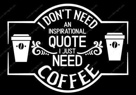 I Don't Need An Inspirational Quote I Need Coffee Metal Photo F-740