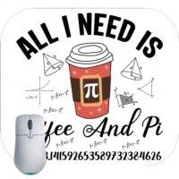 All I Need Is Coffee And Pi Mouse Pad F-738