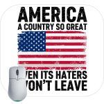 American A Place So Great It's Haters Won't Leave Mouse Pad U-722